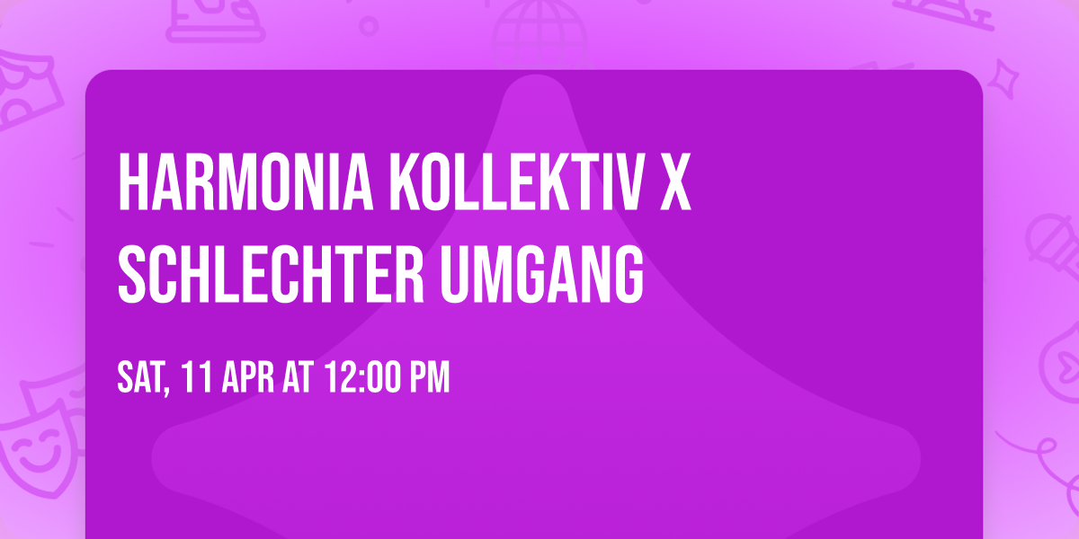 Harmonia Kollektiv X Schlechter Umgang