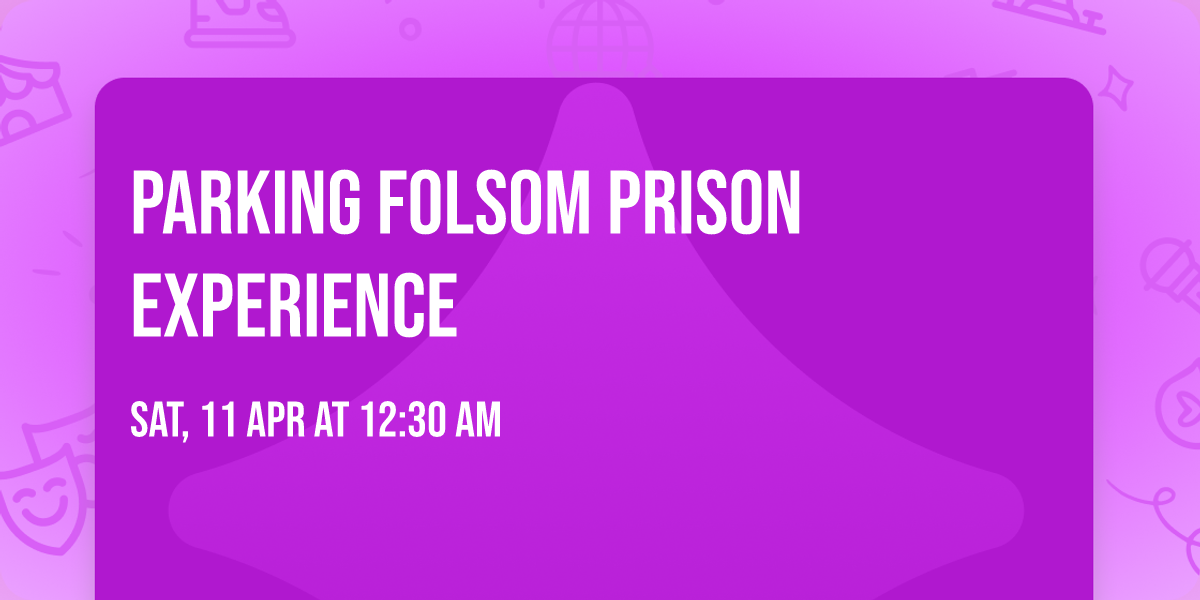 Parking Folsom Prison Experience