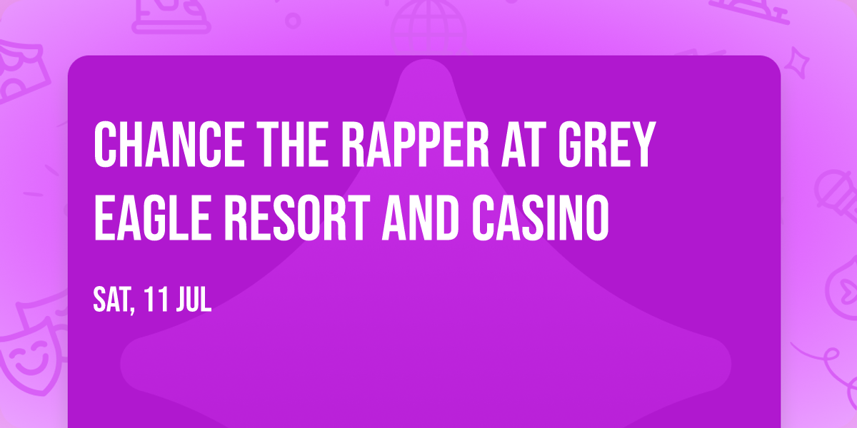 Chance the Rapper at Grey Eagle Resort and Casino