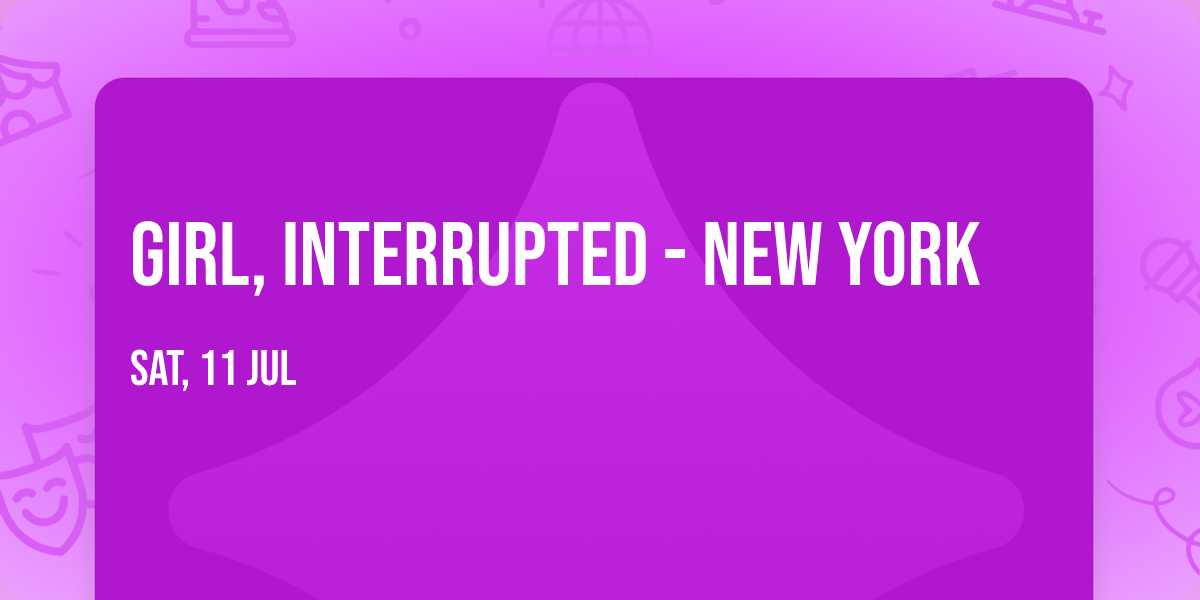 Girl, Interrupted - New York