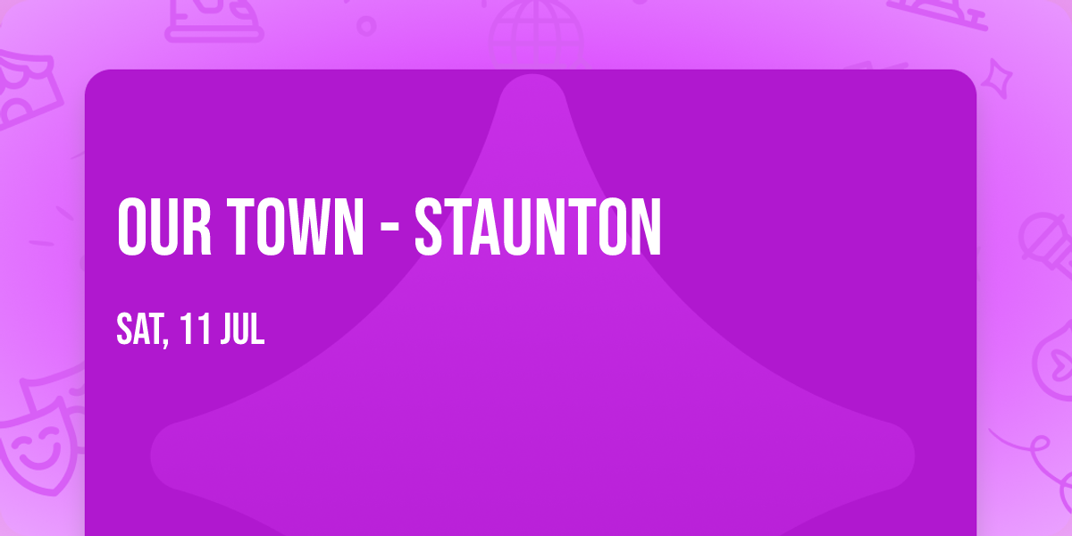 Our Town - Staunton