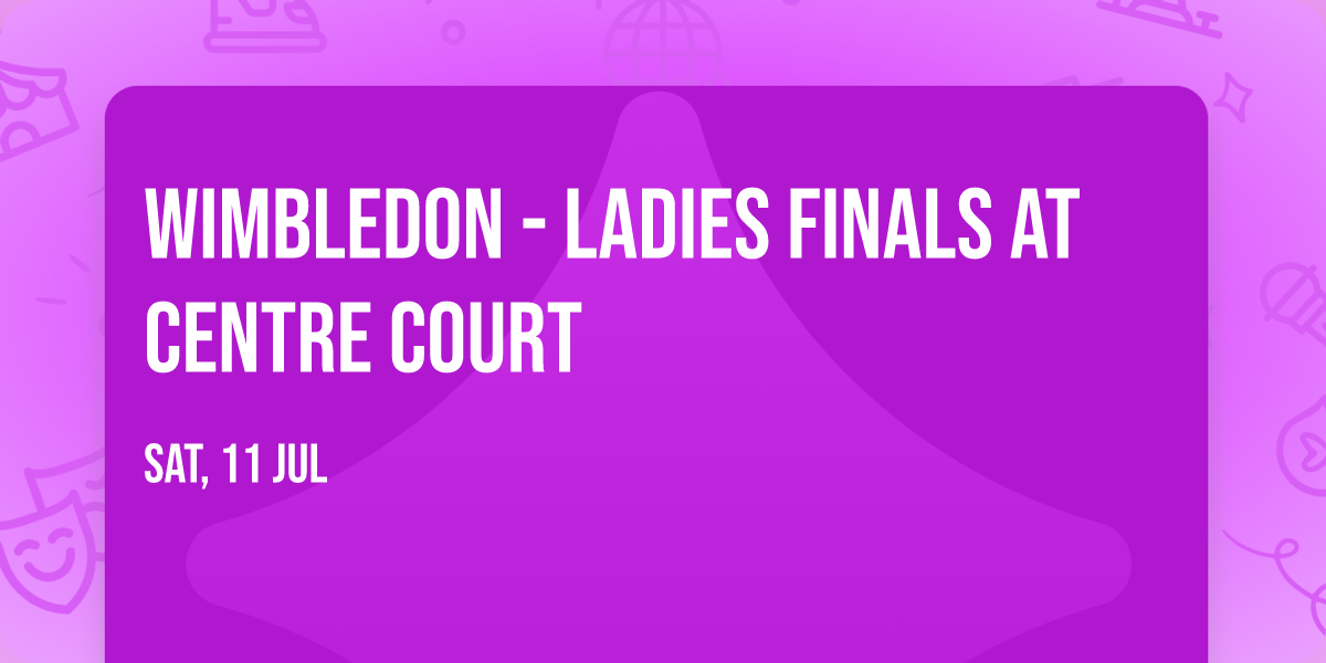 Wimbledon - Ladies Finals at Centre Court
