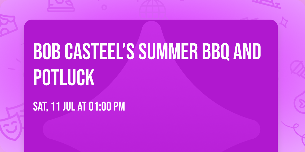 Bob Casteel\u2019s Summer BBQ and Potluck