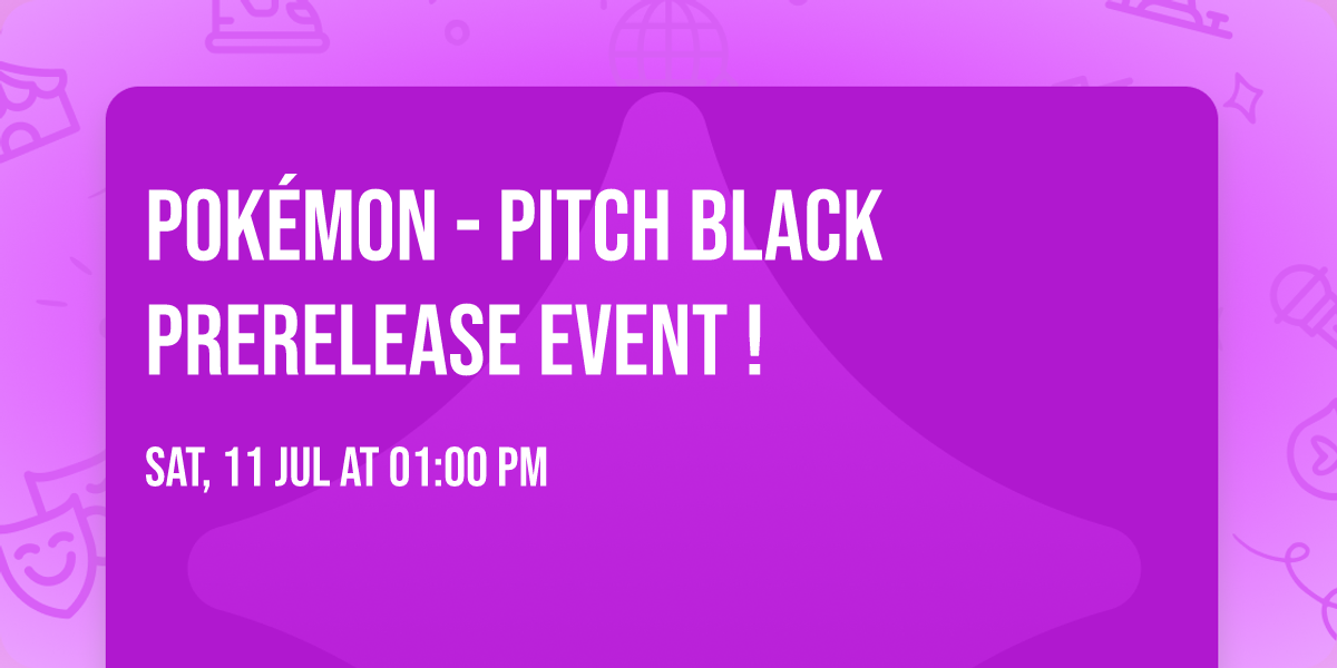Pok\u00e9mon - Pitch Black Prerelease event !