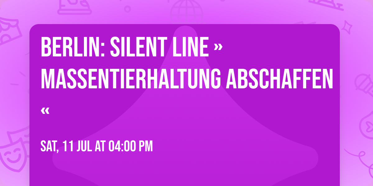 Berlin: Silent Line \u00bbMassentierhaltung abschaffen\u00ab 