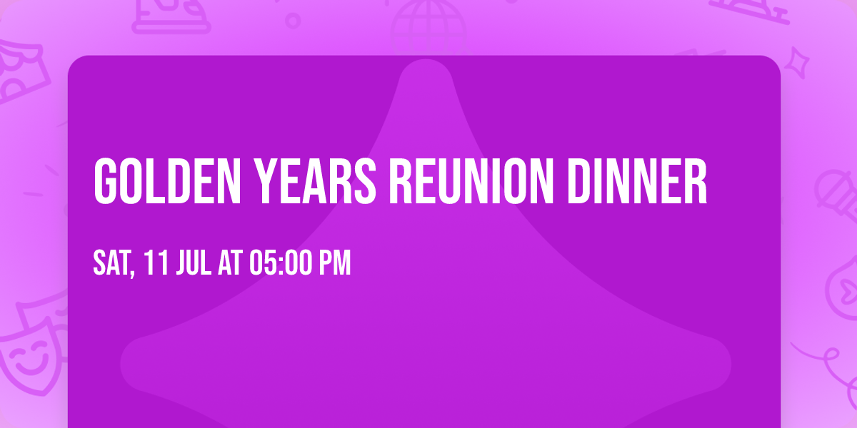 Golden Years Reunion Dinner