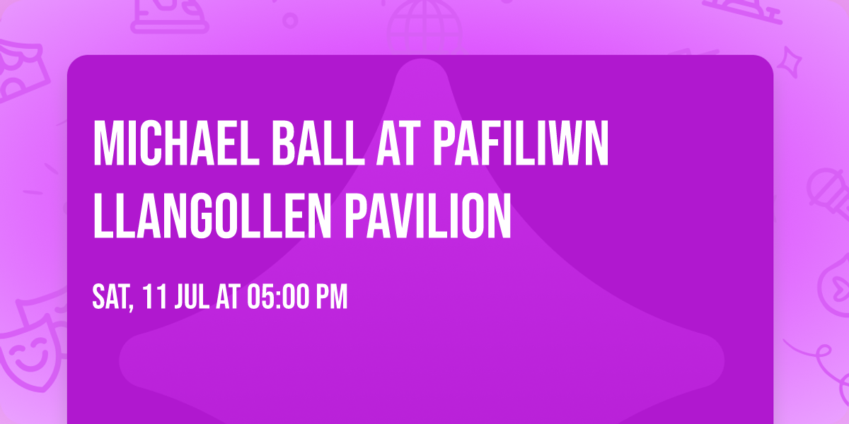 Michael Ball at Pafiliwn Llangollen Pavilion