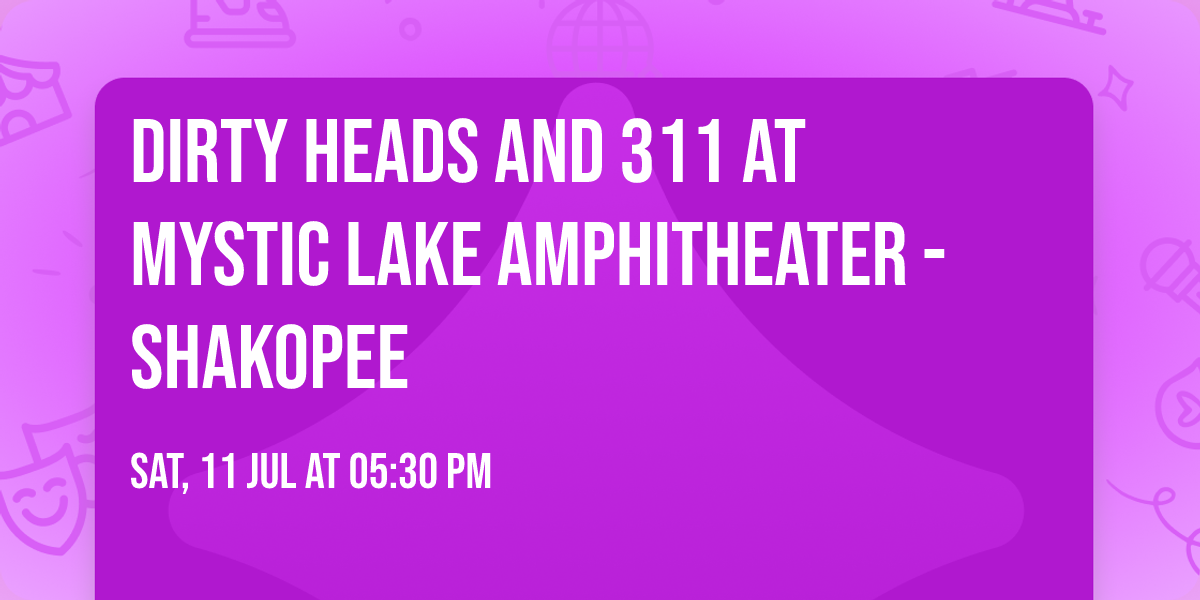 Dirty Heads and 311 at Mystic Lake Amphitheater - Shakopee