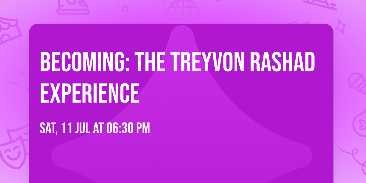 Becoming: The Treyvon Rashad Experience
