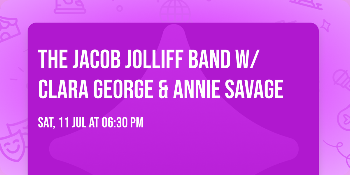 The Jacob Jolliff Band w\/ Clara George & Annie Savage