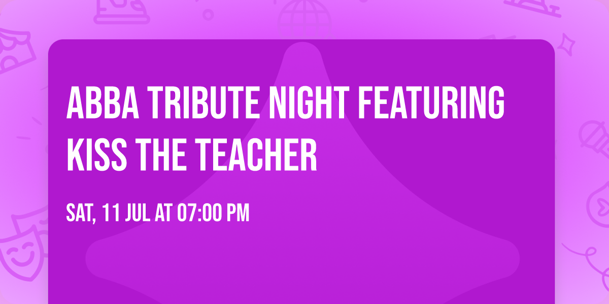 ABBA Tribute night featuring Kiss the Teacher