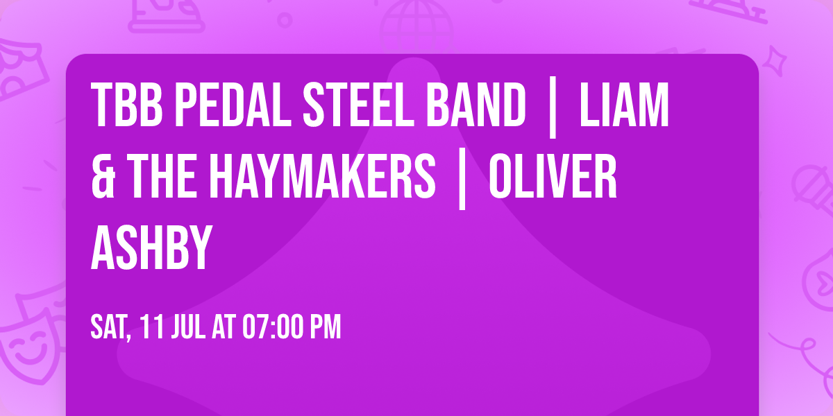 TBB Pedal Steel Band | Liam & The Haymakers | Oliver Ashby