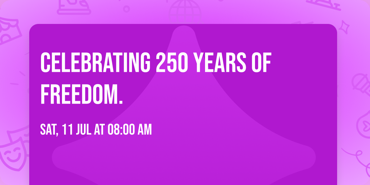 Celebrating 250 years of Freedom.