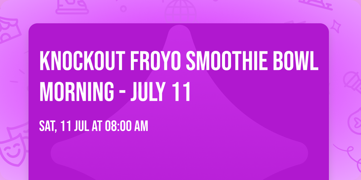 Knockout Froyo Smoothie Bowl Morning - July 11