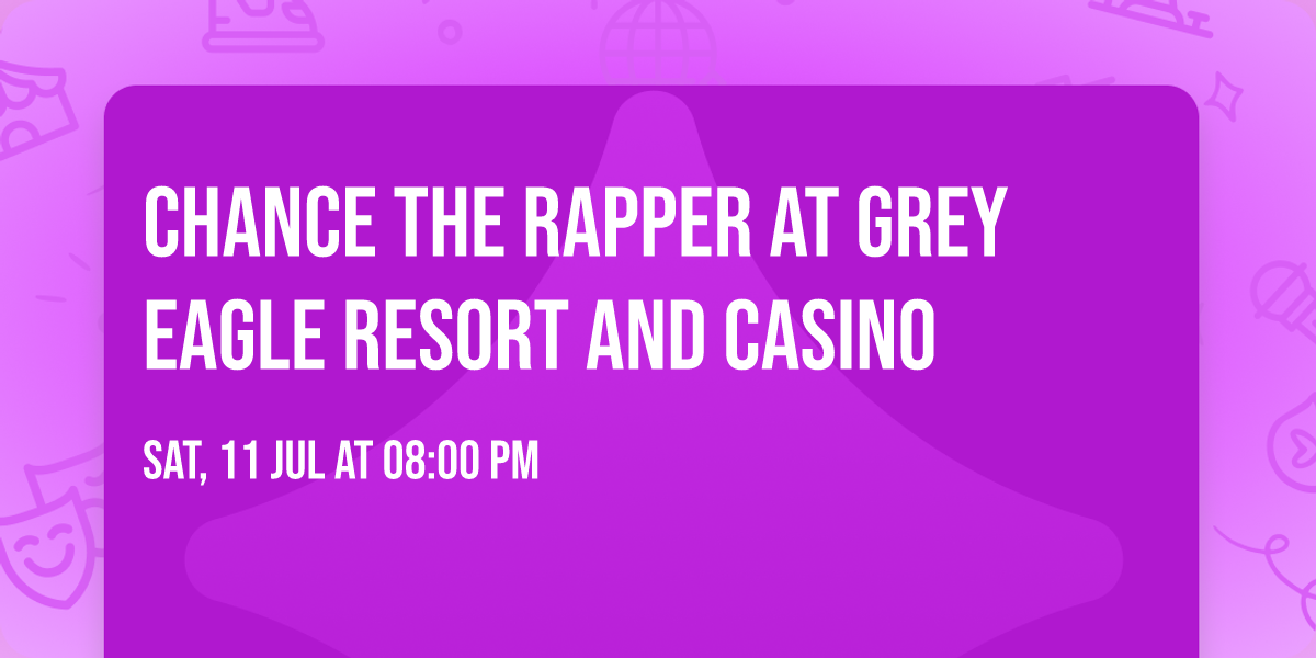 Chance the Rapper at Grey Eagle Resort and Casino
