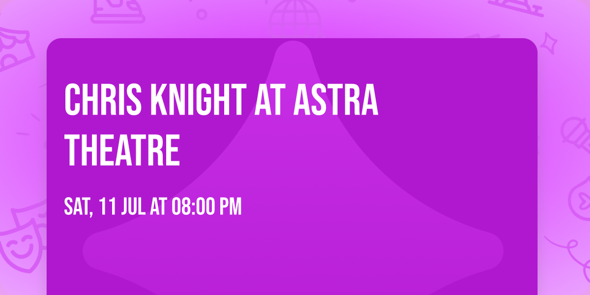 Chris Knight at Astra Theatre