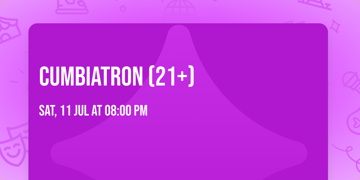 Cumbiatron (21+)