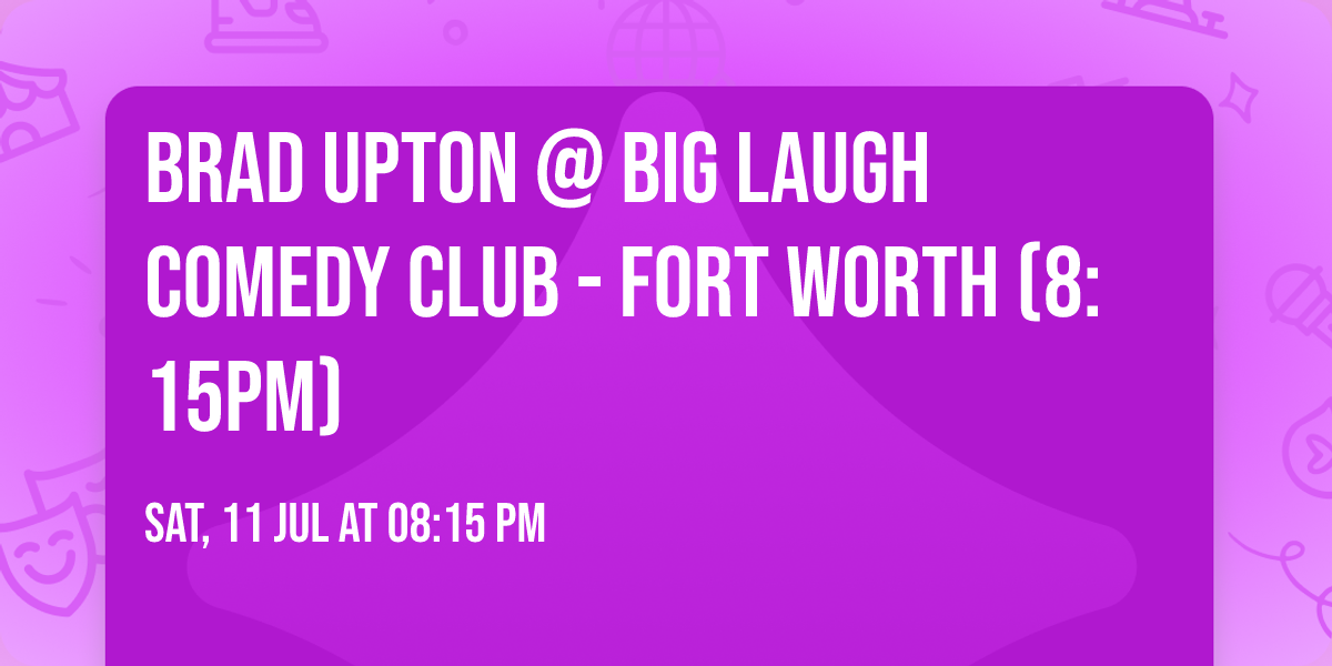 Brad Upton @ Big Laugh Comedy Club - Fort Worth (8:15PM)