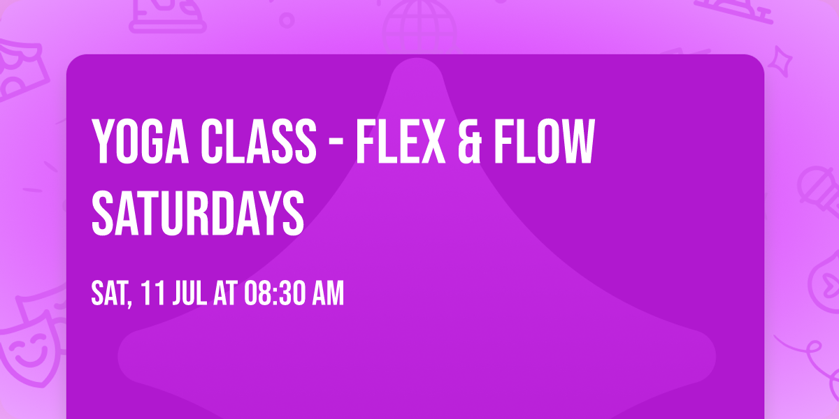 Yoga Class - Flex & Flow Saturdays