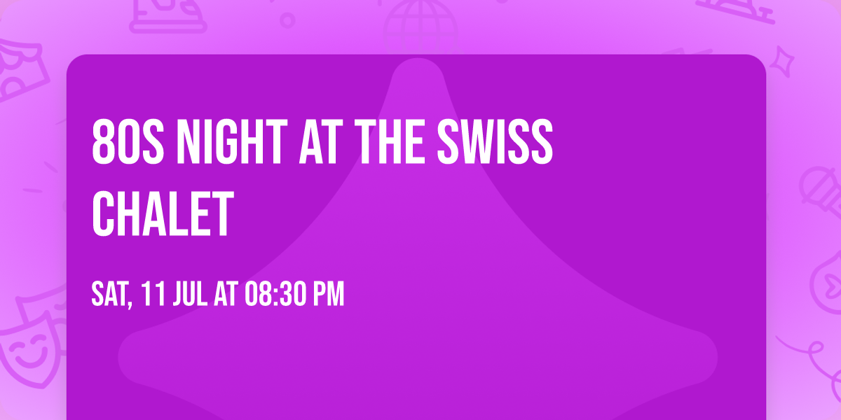 80s night at the Swiss Chalet