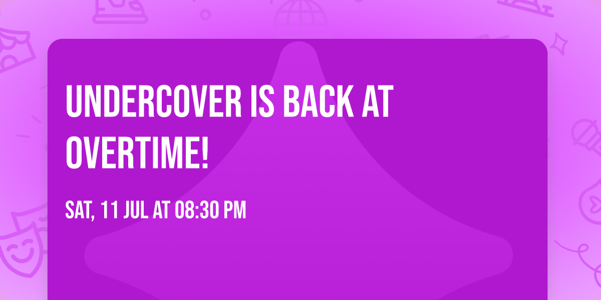 Undercover is back at Overtime!