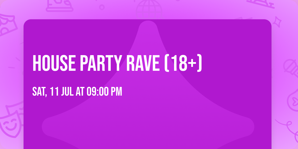 House Party Rave (18+)