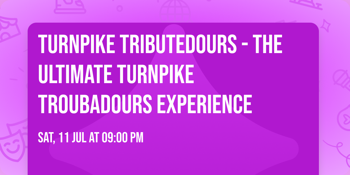 Turnpike Tributedours - The Ultimate Turnpike Troubadours Experience