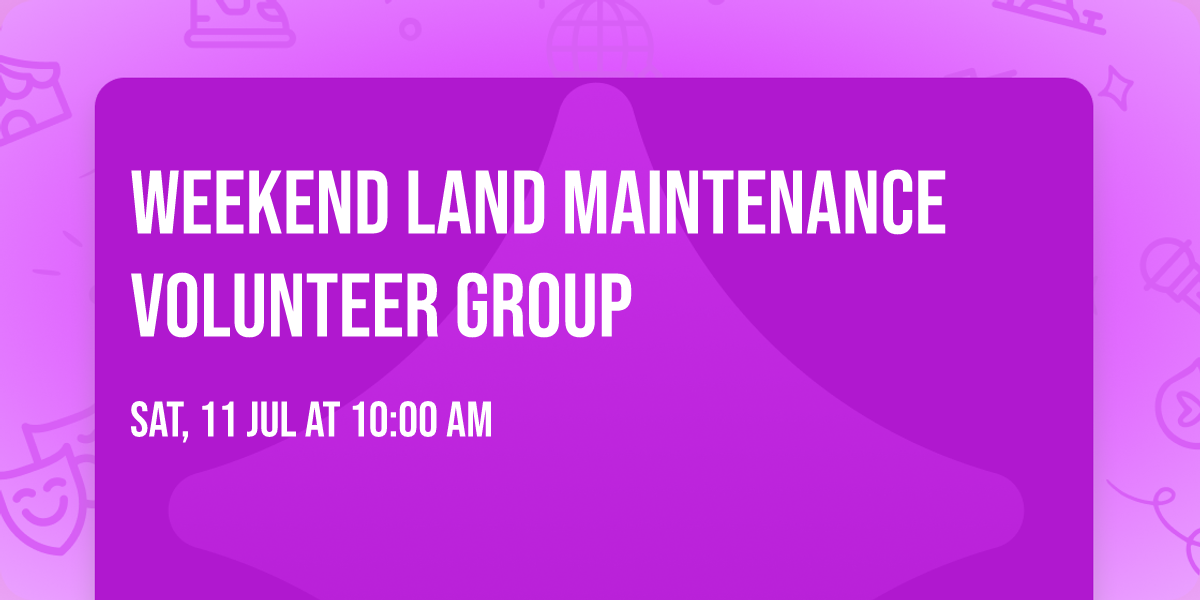 Weekend Land Maintenance Volunteer Group
