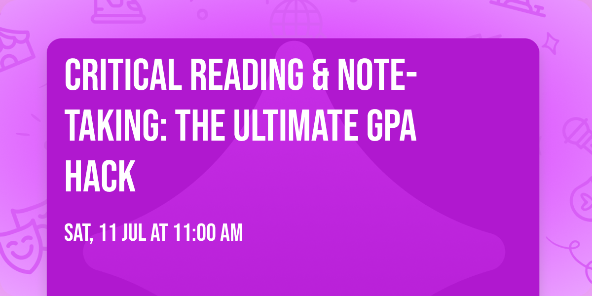 Critical Reading & Note-Taking: The Ultimate GPA Hack
