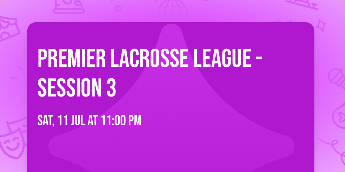 Premier Lacrosse League - Session 3