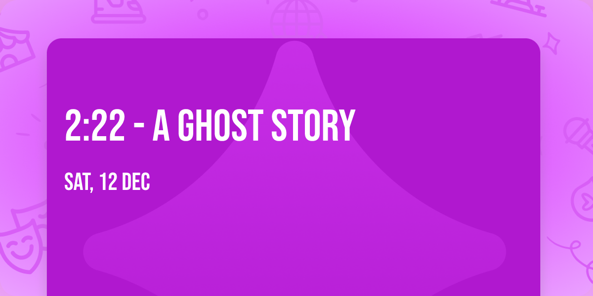 2:22 - A Ghost Story