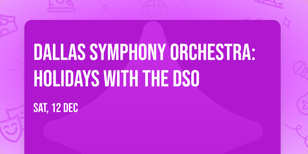 Dallas Symphony Orchestra: Holidays with the DSO