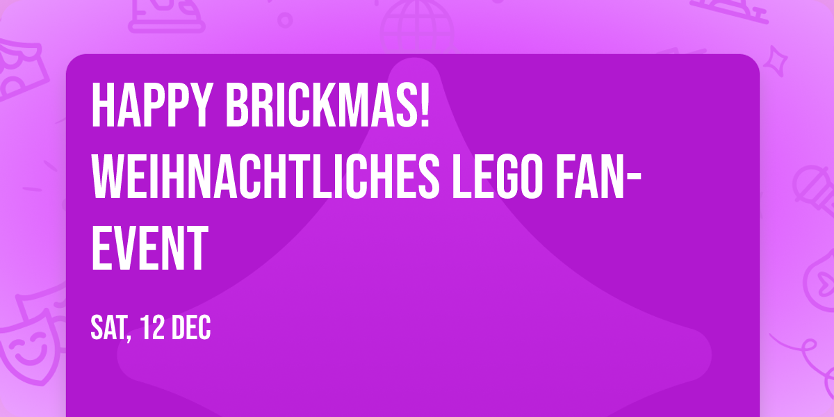 Happy Brickmas! Weihnachtliches LEGO Fan-Event