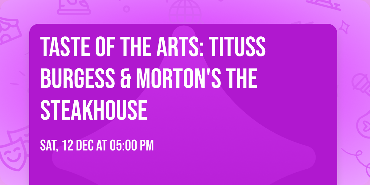 Taste of the Arts: Tituss Burgess & Morton's The Steakhouse