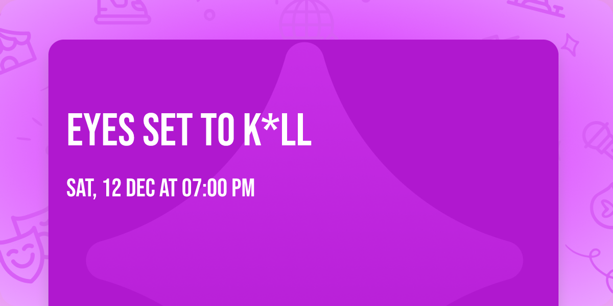 Eyes Set To K*ll
