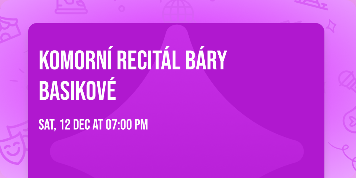 KOMORNÍ RECITÁL BÁRY BASIKOVÉ