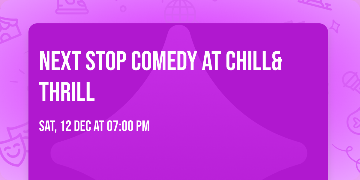 Next Stop Comedy at Chill&Thrill