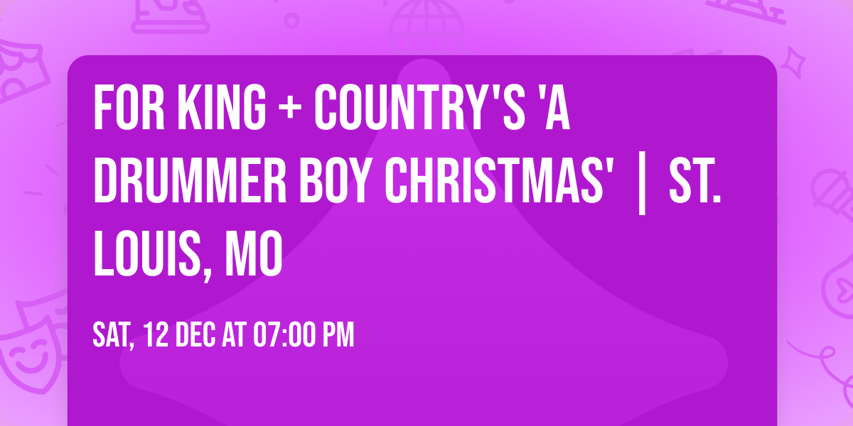 for KING + COUNTRY'S 'A DRUMMER BOY CHRISTMAS' | St. Louis, MO