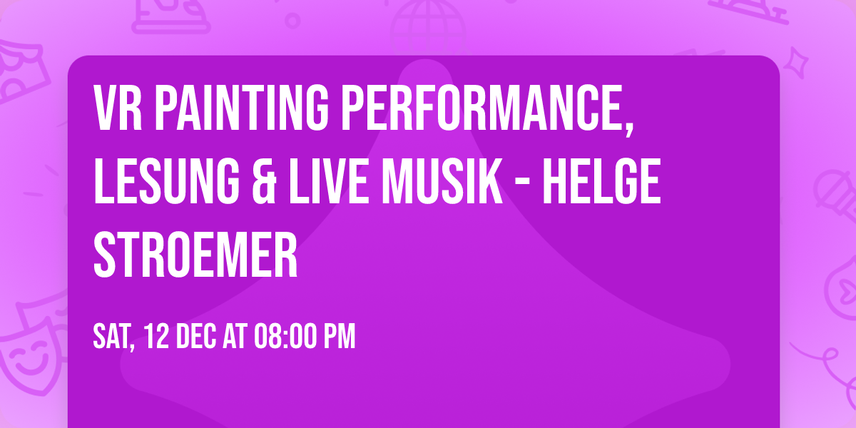 VR Painting Performance, Lesung & Live Musik - Helge Stroemer