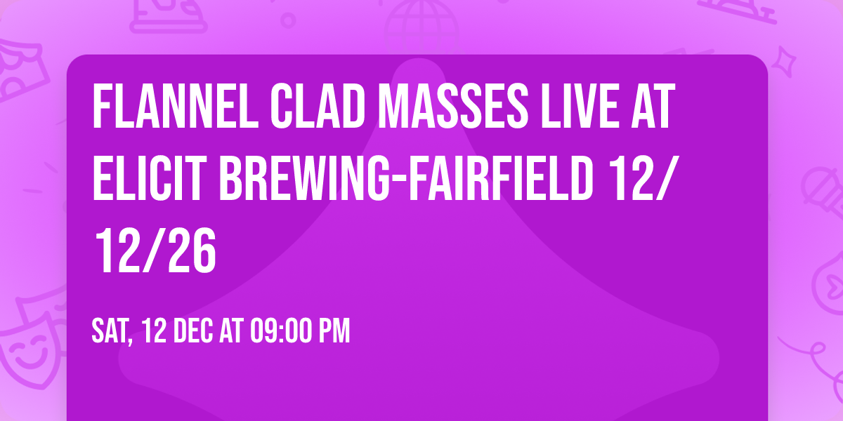 Flannel Clad Masses live at Elicit Brewing-Fairfield 12\/12\/26