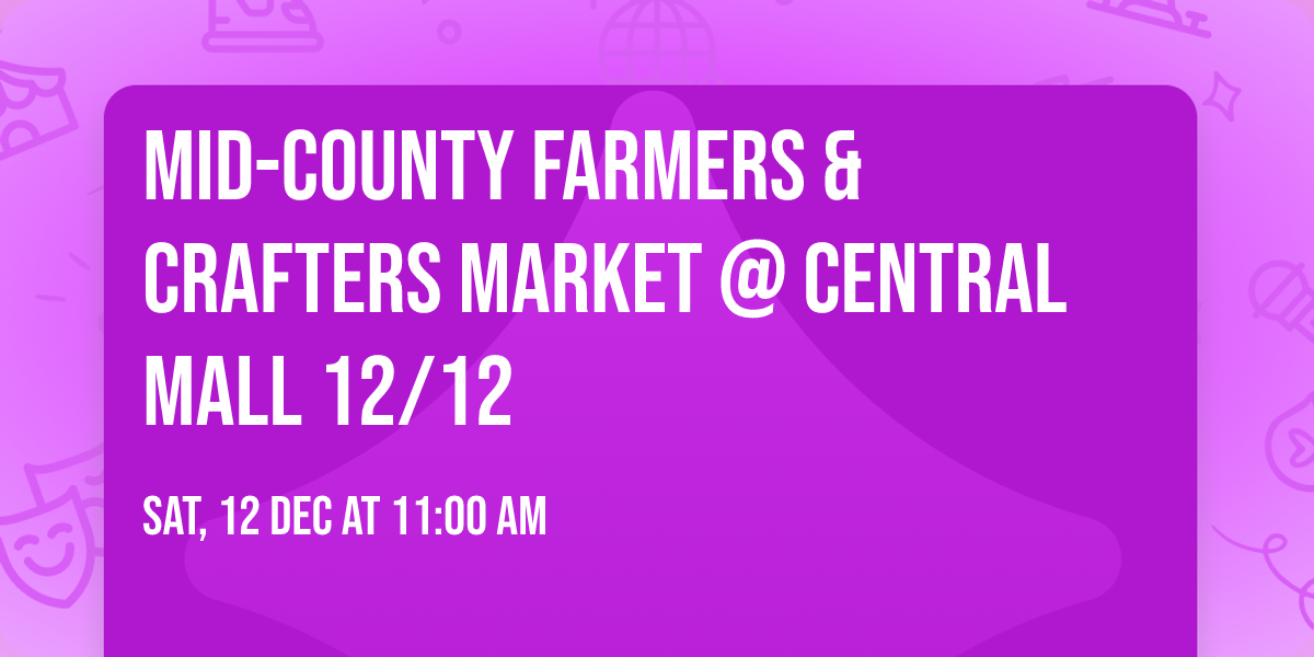Mid-County Farmers & Crafters Market @ Central Mall 12\/12