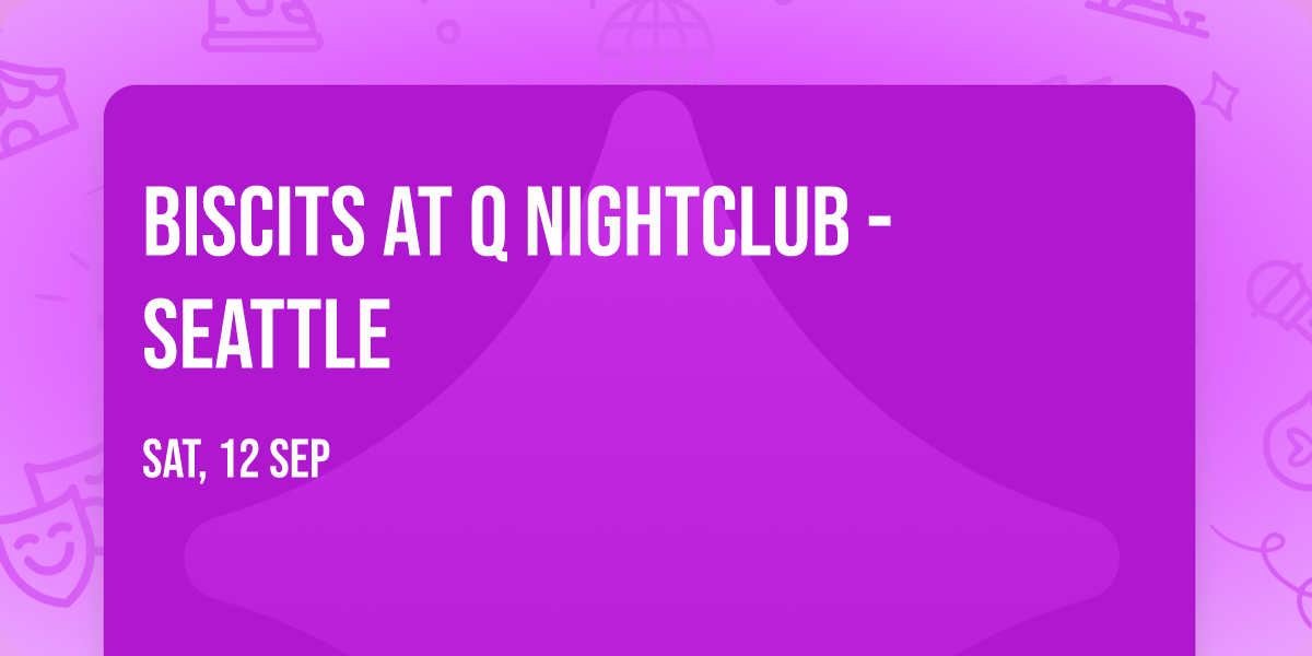 Biscits at Q Nightclub - Seattle