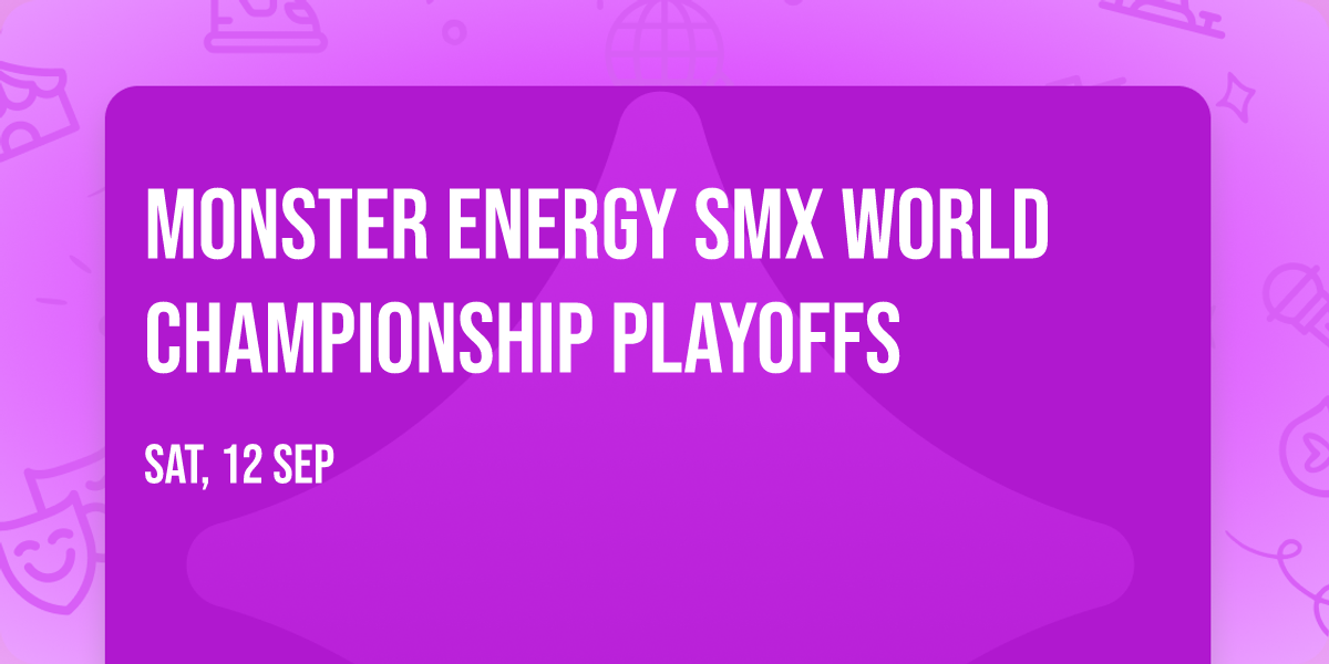 Monster Energy SMX World Championship Playoffs