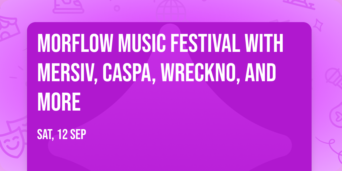 MorFlow Music Festival with Mersiv, Caspa, Wreckno, and more