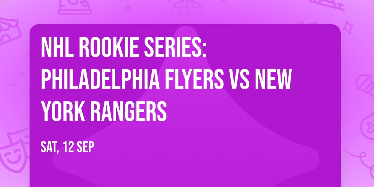 NHL Rookie Series: Philadelphia Flyers vs New York Rangers