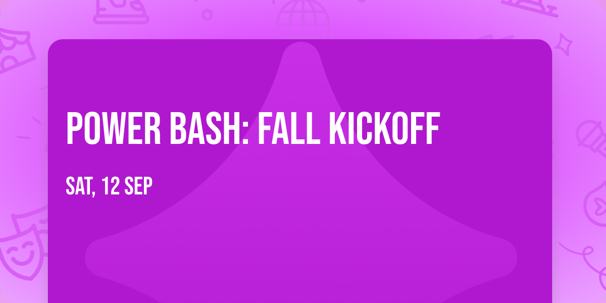 Power Bash: Fall Kickoff