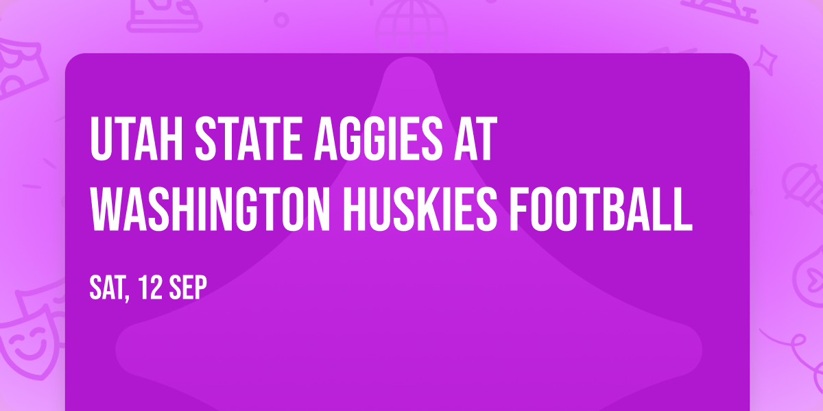 Utah State Aggies at Washington Huskies Football