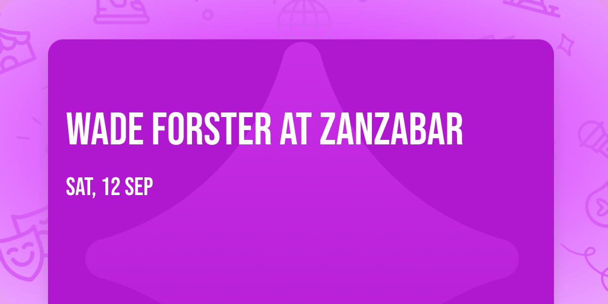 Wade Forster at Zanzabar