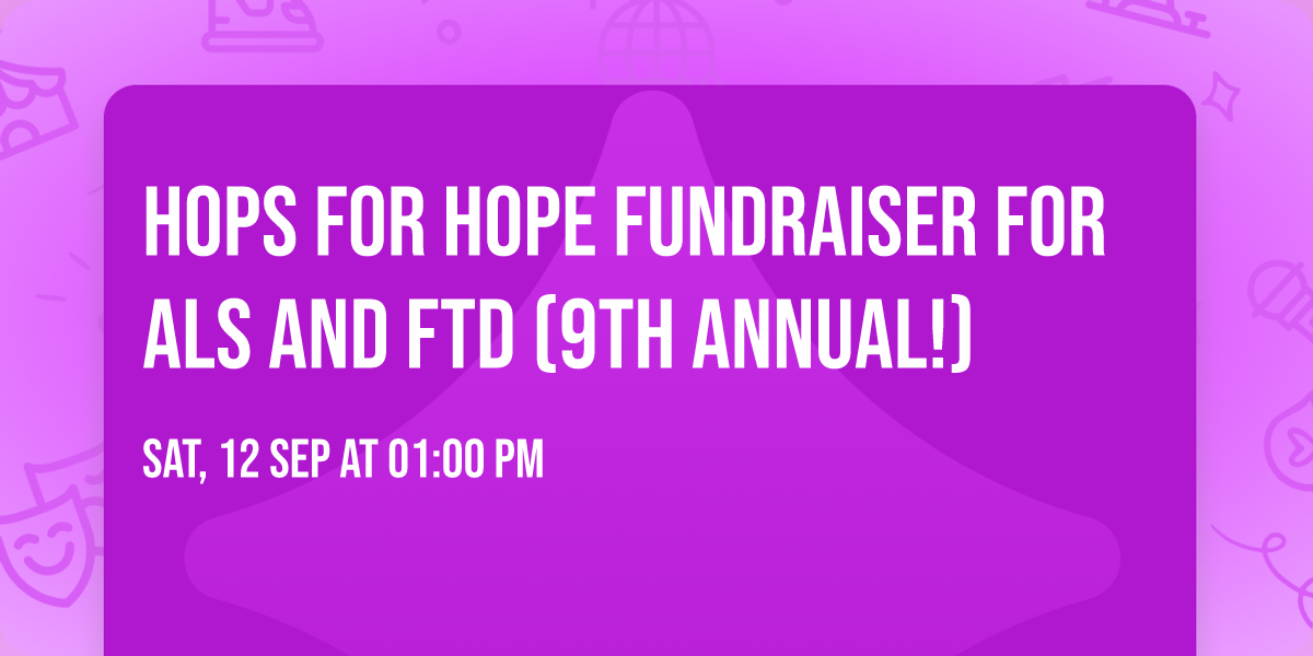 HOPS FOR HOPE Fundraiser for ALS and FTD (9th Annual!)