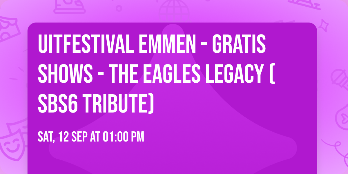 Uitfestival Emmen - Gratis shows - The Eagles Legacy (SBS6 tribute)